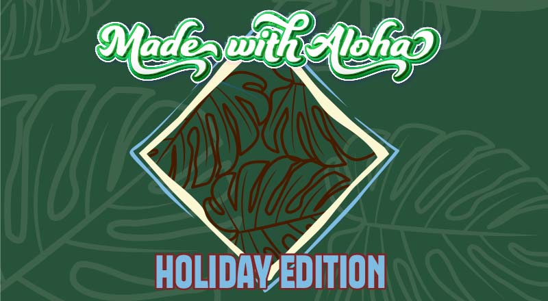 Made with Aloha Holiday Edition