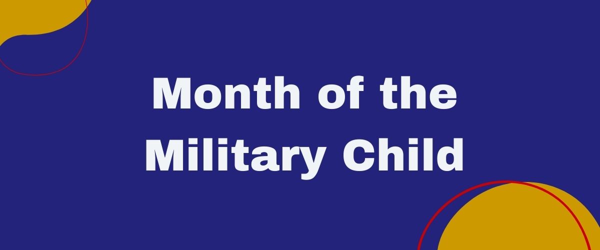 Let's Celebrate! Month of the Military Child Events